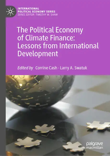 The Political Economy of Climate Finance: Lessons from International Development - Hardcover