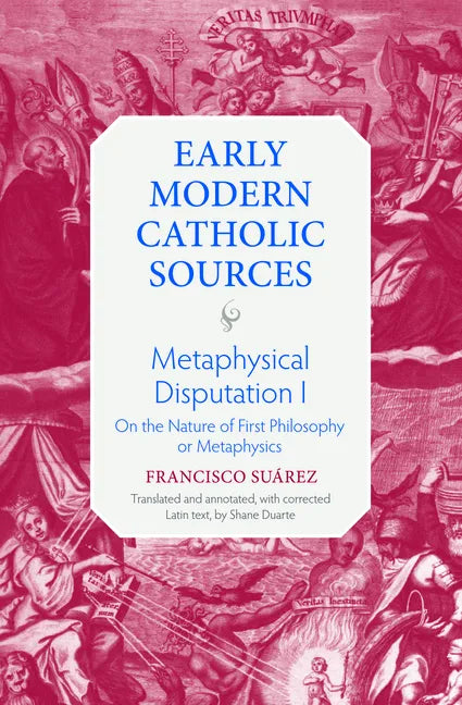 Metaphysical Disputation I: On the Nature of First Philosophy or Metaphysics - Hardcover