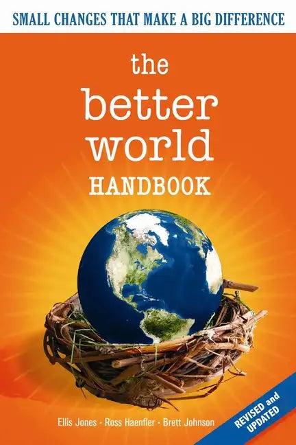 The Better World Handbook: Small Changes That Make a Big Difference - Paperback