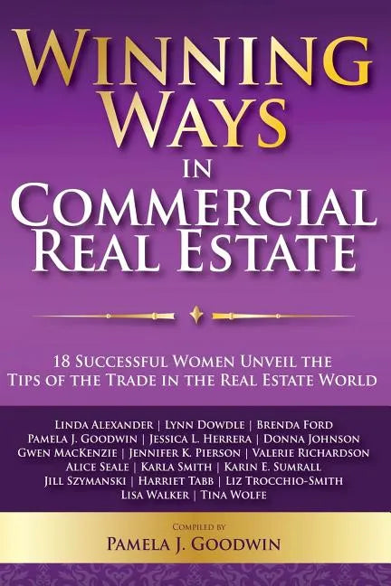 Winning Ways in Commercial Real Estate: 18 Successful Women Unveil the Tips of the Trade in the Real Estate World - Paperback