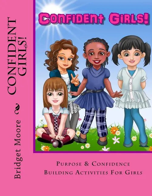 Confident Girls!: Confidence & Purpose Building Activities for Girls - Paperback