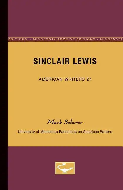 Sinclair Lewis - American Writers 27: University of Minnesota Pamphlets on American Writers - Paperback