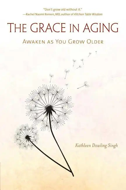 The Grace in Aging: Awaken as You Grow Older - Paperback
