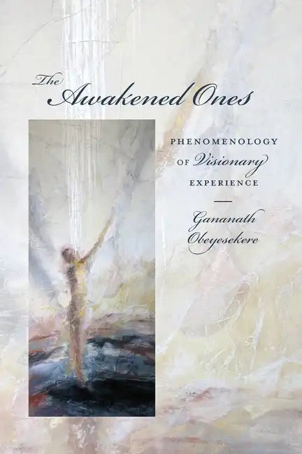 The Awakened Ones: Phenomenology of Visionary Experience - Paperback