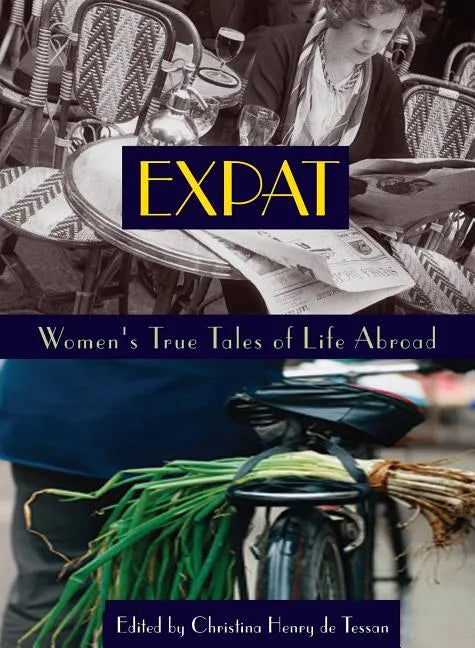 Expat: Women's True Tales of Life Abroad - Paperback