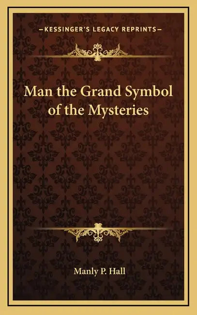 Man the Grand Symbol of the Mysteries - Hardcover