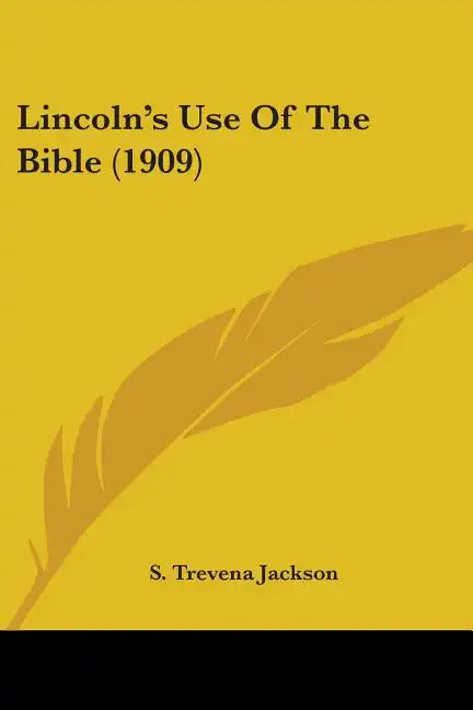 Lincoln's Use Of The Bible (1909) - Paperback