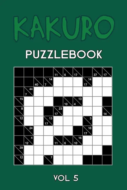 Kakuro Puzzlebook Vol 5: Cross Sums Puzzle Book, hard,10x10, 2 puzzles per page - Paperback