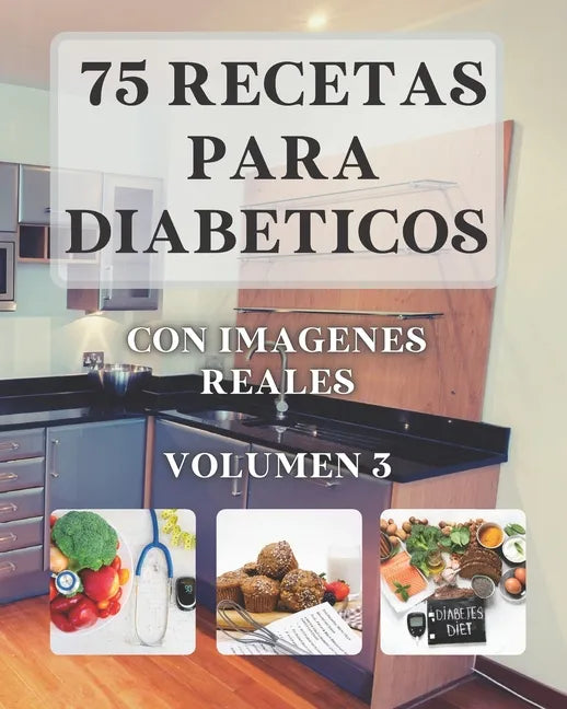 75 Recetas para Diabéticos: Con imagenes reales VOLUMEN 3 - Paperback