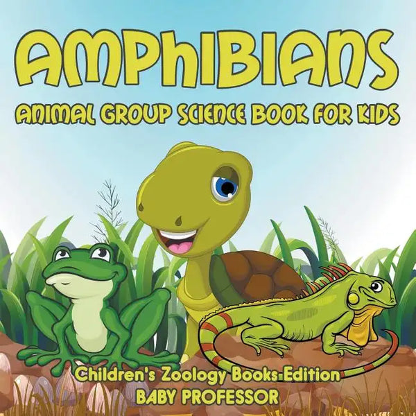 Amphibians: Animal Group Science Book For Kids Children's Zoology Books Edition - Paperback