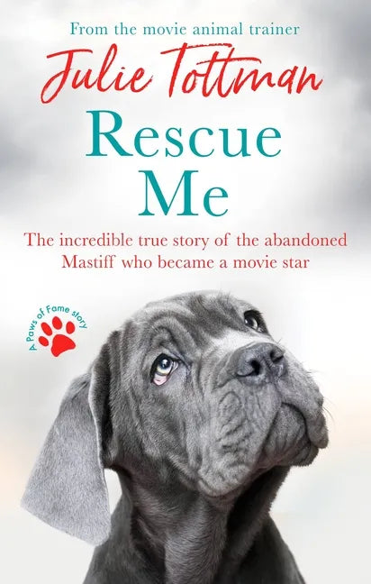 Rescue Me: The Incredible True Story of the Abandoned Mastiff Who Became a Movie Star - Paperback
