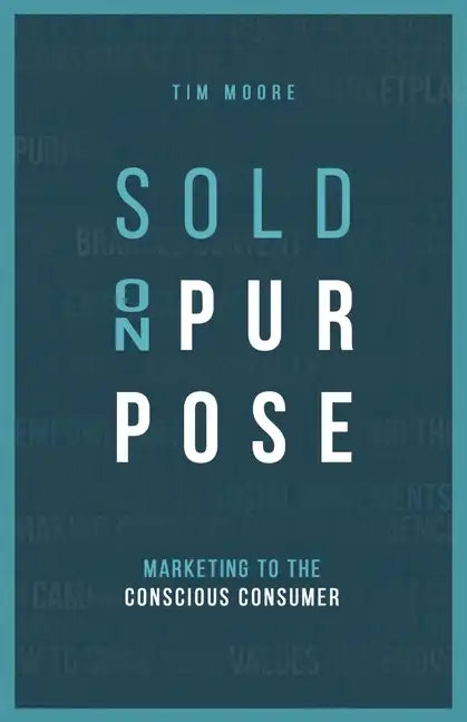 Sold On Purpose: Marketing to The Conscious Consumer - Paperback