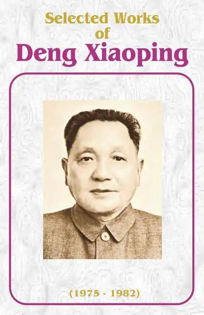 Selected Works of Deng Xiaoping: 1975-1982 - Paperback