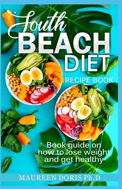 South Beach Diet Recipe Book: Book Guide on How to Lose Weight and get Healthy - Paperback