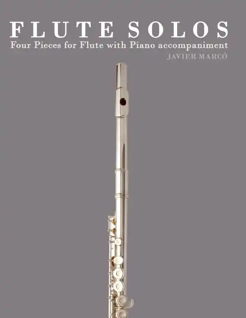Flute Solos: Four Pieces for Flute with Piano Accompaniment - Paperback