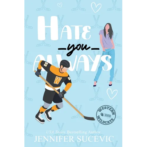 Hate You Always (Illustrated Cover): An Enemies-to-Lovers Brother's Teammate New Adult Sports Romance - Paperback