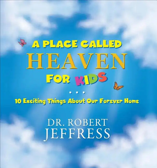 A Place Called Heaven for Kids: 10 Exciting Things about Our Forever Home - Hardcover