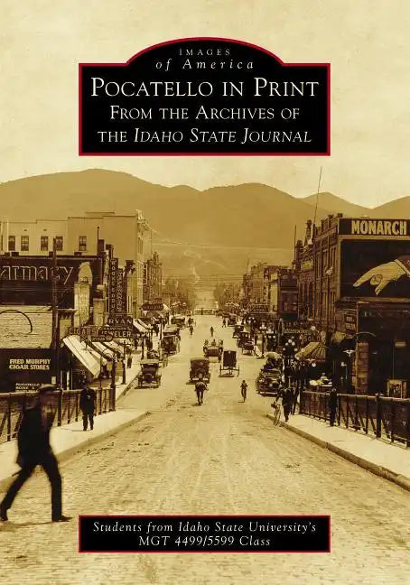 Pocatello in Print: From the Archives of the Idaho State Journal - Paperback