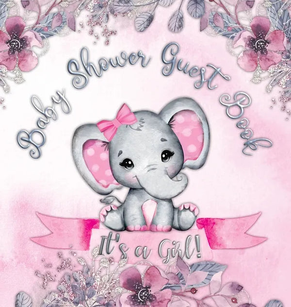 It's a Girl! Baby Shower Guest Book: A Joyful Event with Elephant & Pink Theme, Personalized Wishes, Parenting Advice, Sign-In, Gift Log, Keepsake Pho - Hardcover