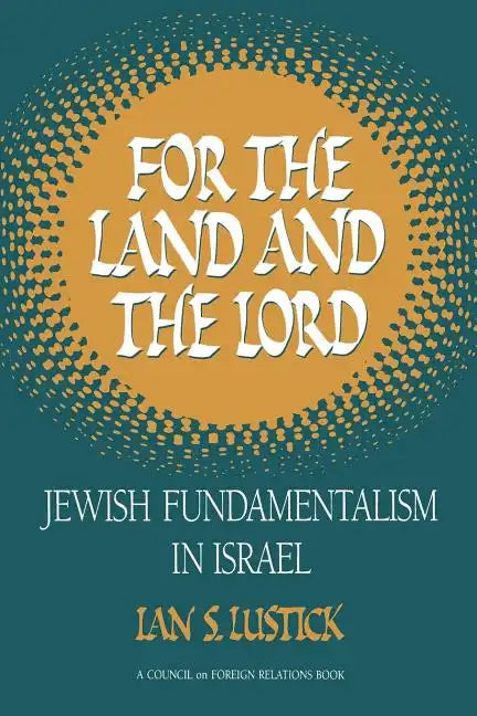 For the Land and the Lord: Jewish Fundamentalism in Israel - Paperback