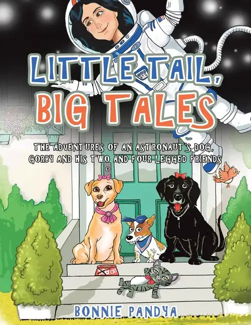 Little Tail, Big Tales: The Adventures of an Astronaut's Dog, Gorby and His Two and Four Legged Friends - Paperback
