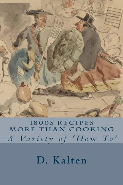 1800s Recipes More Than Cooking: A Variety of 'How To' - Paperback