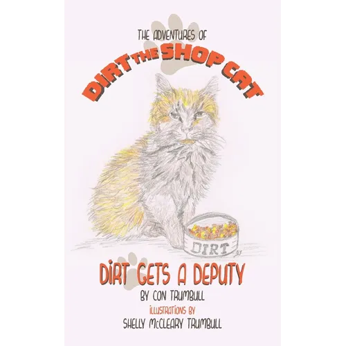 The Adventures of Dirt the Shop Cat: Dirt Gets a Deputy - Paperback