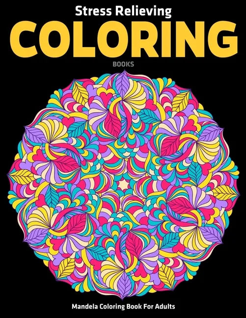 Mandela Coloring Book For Adults: Stress Relieving Coloring Books: Relaxation Mandala Designs - Paperback