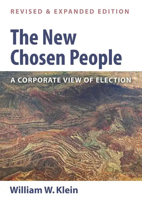 The New Chosen People, Revised and Expanded Edition: A Corporate View of Election - Paperback