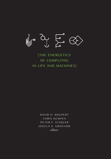 The Energetics of Computing in Life and Machines - Hardcover
