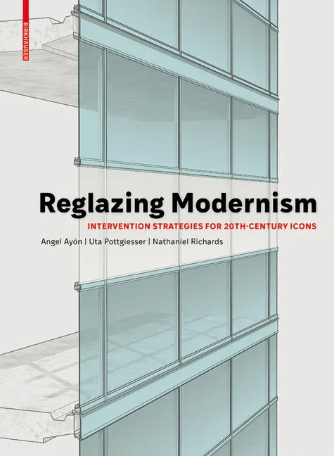 Reglazing Modernism: Intervention Strategies for 20th-Century Icons - Hardcover