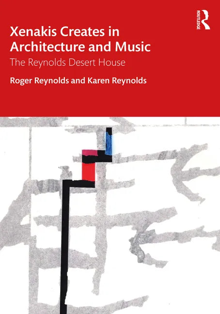 Xenakis Creates in Architecture and Music: The Reynolds Desert House - Paperback