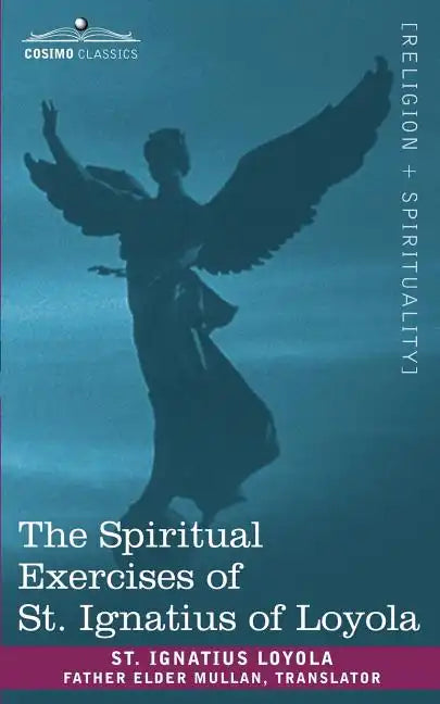 The Spiritual Exercises of St. Ignatius of Loyola - Paperback