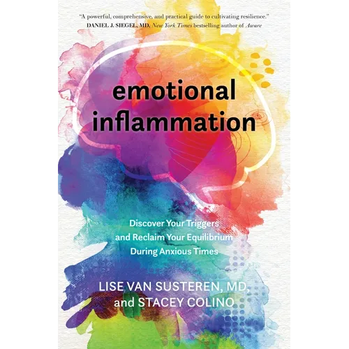 Emotional Inflammation: Discover Your Triggers and Reclaim Your Equilibrium During Anxious Times - Hardcover