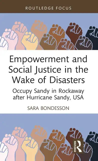 Empowerment and Social Justice in the Wake of Disasters: Occupy Sandy in Rockaway after Hurricane Sandy, USA - Hardcover
