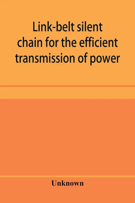 Link-belt silent chain for the efficient transmission of power - Paperback
