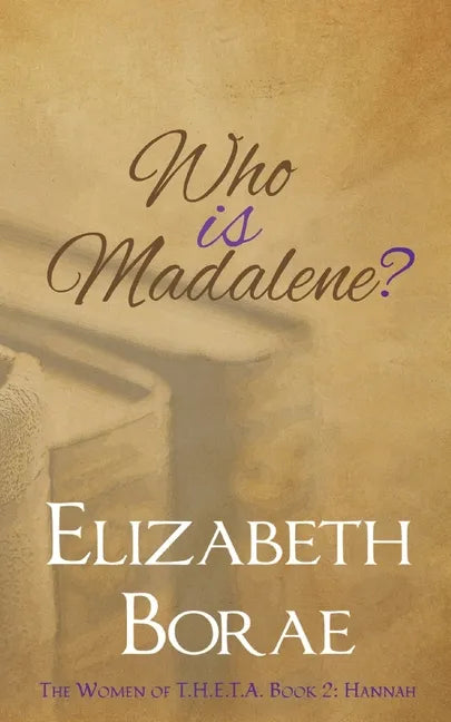 Who Is Madalene?: The Women of T.H.E.T.A. Book 2: Hannah - Paperback