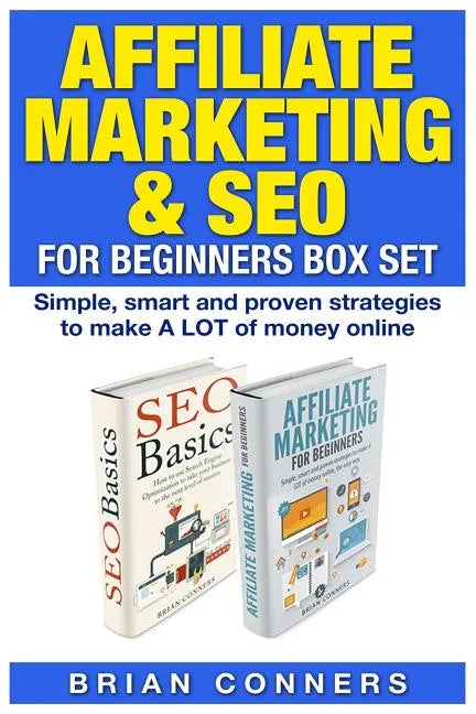 Affiliate Marketing & SEO for Beginners Box Set: Simple, smart and proven strategies to make A LOT of money online - Paperback
