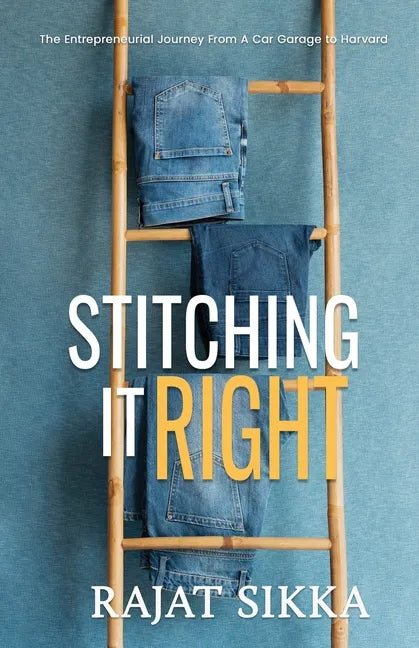 Stitching It Right: The Entrepreneurial Journey From A Car Garage To Harvard - Paperback