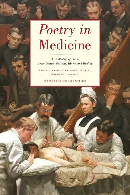 Poetry in Medicine: An Anthology of Poems about Doctors, Patients, Illness and Healing - Paperback