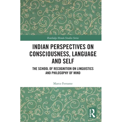 Indian Perspectives on Consciousness, Language and Self: The School of Recognition on Linguistics and Philosophy of Mind - Paperback