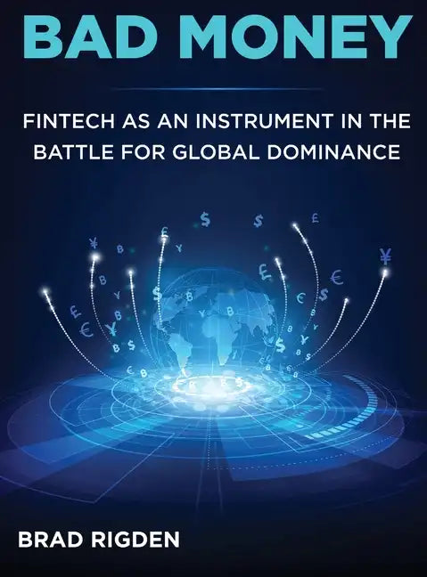Bad Money: FinTech as an Instrument in the Battle for Global Dominance - Hardcover