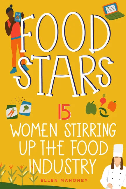 Food Stars: 15 Women Stirring Up the Food Industry - Hardcover
