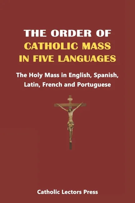 The Order of Catholic Mass in Five Languages: The Holy Mass in English, Spanish, Latin, French and Portuguese - Paperback