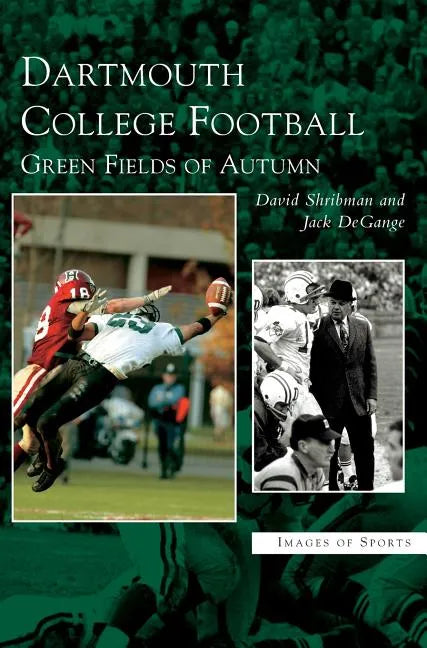 Dartmouth College Football: Green Fields of Autumn - Hardcover