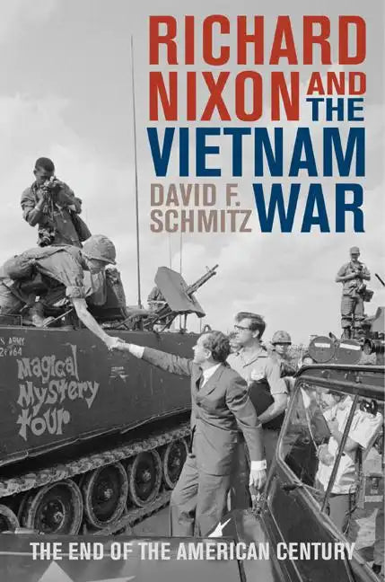 Richard Nixon and the Vietnam War: The End of the American Century - Hardcover