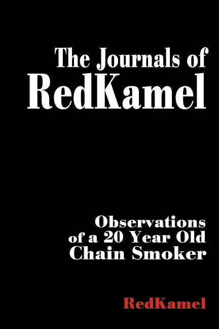 The Journals of RedKamel: Observations of a 20 Year Old Chain Smoker - Paperback