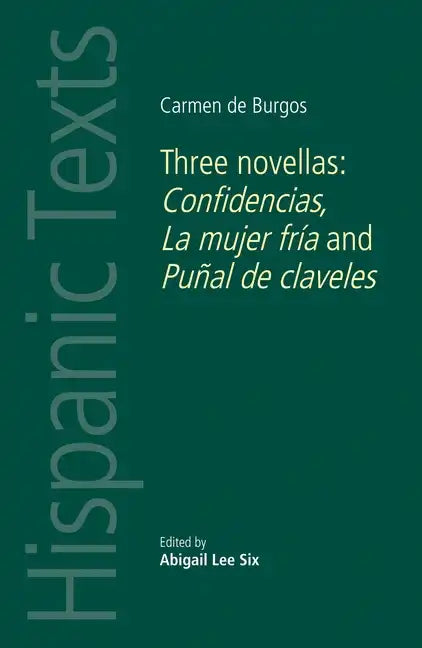 Carmen de Burgos: Three Novellas: Confidencias, La Mujer Fría and Puñal de Claveles - Paperback