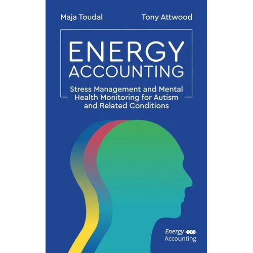 Energy Accounting: Stress Management and Mental Health Monitoring for Autism and Related Conditions - Paperback