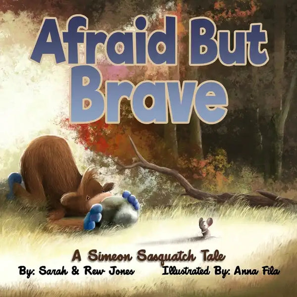 Afraid But Brave: A Simeon Sasquatch Tale - Paperback